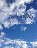 Energy Healing for Everyone: A Practical Guide to Self Healing 1475178638 Book Cover