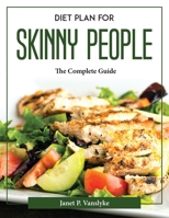 Diet plan for skinny people: The Complete Guide 1804377872 Book Cover