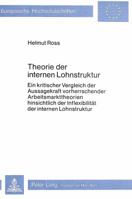 Theorie Der Internen Lohnstruktur: Ein Kritischer Vergleich Der Aussagekraft Vorherrschender Arbeitsmarkttheorien Hinsichtlich Der Inflexibilitaet Der 3820469397 Book Cover