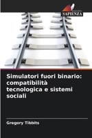 Simulatori fuori binario: compatibilità tecnologica e sistemi sociali (Italian Edition) 6202484330 Book Cover
