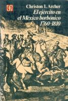 The Army in Bourbon Mexico, 1760-1810 0826304427 Book Cover