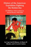 History of the American Expedition Fighting the Bolsheviks: US Military Intervention in Soviet Russia 1918-1919 1512319996 Book Cover