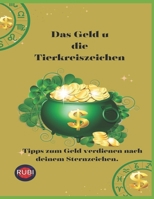 Das Geld u die Tierkreiszeichen: Tipps zum Geld verdienen nach deinem Sternzeichen. B0C2RH7HDG Book Cover