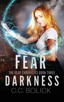 Fear Darkness (The Fear Chronicles) 1946089249 Book Cover