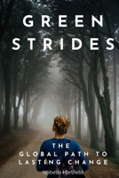 Green Strides: The Global Path to Lasting Change B0F38RK9Z8 Book Cover