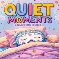 Quiet Moments: Coloring Book for Adults and Teens - Cozy & Cute Scenes, Whimsical Drawings for Relaxation and Stress Relief 8368294495 Book Cover