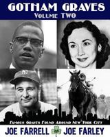 Gotham Graves Volume 2: Famous Graves Found Around New York City 1620067625 Book Cover
