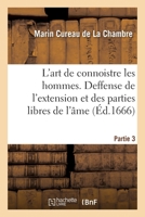 L'art de connoistre les hommes. Partie 3. Deffense de l'extension et des parties libres de l'âme 2329423675 Book Cover