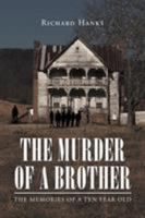 The Murder of a Brother: The Memories of a Ten Year Old 1640828826 Book Cover