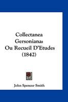 Collectanea Gersoniana: Ou Recueil D'Etudes De Recherches Et De Correspondance Litteraires (1842) 1161036040 Book Cover