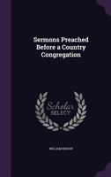 Sermons Preached Before a Country Congregation 135574668X Book Cover