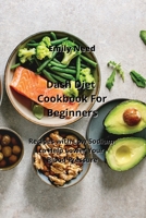 Dash Diet Cookbook For Beginners: Recipes with Low Sodium to Help Lower Your Blood Pressure 9662390928 Book Cover