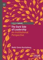 The Dark Side of Leadership: An Institutional Perspective 3030020371 Book Cover
