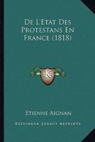 De L'Etat Des Protestans En France (1818) 1120437857 Book Cover