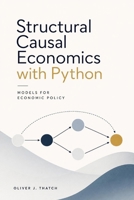 Structural Causal Economics with Python: Models for Economic Policy (Quantitative Economics & Python Series) B0GN9M3NF8 Book Cover