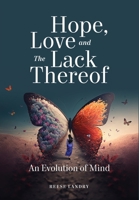 Hope, Love and the Lack Thereof : An Evolution of Mind 1952991463 Book Cover