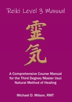 Reiki Level 3 Manual: A Comprehensive Course Manual for the First Degree Usui Natural Method of Healing 1312467452 Book Cover
