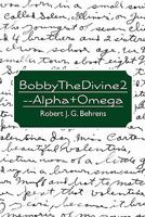 BobbyTheDivine2--Alpha+Omega 1450595502 Book Cover