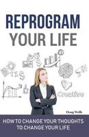 Reprogram Your Life 0983706573 Book Cover