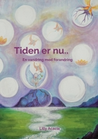 Tiden er nu..: En vandring mod forandring 8743016022 Book Cover