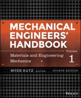 Mechanical Engineers' Handbook, Volume 1: Materials and Engineering Mechanics 1118112822 Book Cover