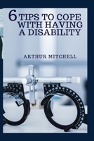 6 Tips to Cope with Having a Disability 1735133116 Book Cover