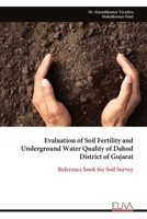 Evaluation of Soil Fertility and Underground Water Quality of Dahod District of Gujarat: Reference book for Soil Survey 9999320686 Book Cover