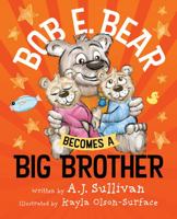 Bob E. Bear Becomes a Big Brother 1952567297 Book Cover
