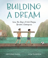 Building a Dream: How the Boys of Koh Panyee Became Champions B0GMZMY7RB Book Cover