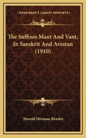 The Suffixes "mant" and "vant" in Sanskrit and Avestan 1017548714 Book Cover