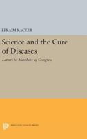 Science and the Cure of Diseases: Letters to Members of Congress 0691627940 Book Cover