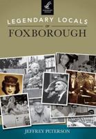 Legendary Locals of Foxborough, Massachusetts 146710115X Book Cover