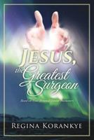 Jesus, the Greatest Surgeon 1545633398 Book Cover