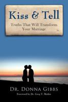 Kiss & Tell: Truths That Will Transform Your Marriage 1615071059 Book Cover