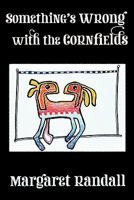 Something's Wrong with the Cornfields 1908011106 Book Cover