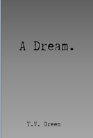 A Dream. 1312232544 Book Cover