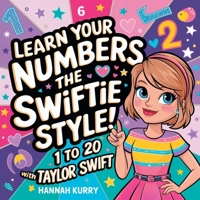 Learn Your Numbers the Swiftie Style!: 1 to 20 With Taylor Swift 9363110141 Book Cover