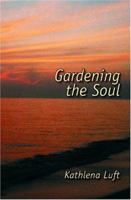 Gardening The Soul 0974744034 Book Cover