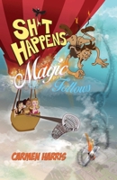 Sh*t Happens, Magic Follows (Allow It!) 1782799109 Book Cover