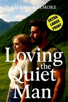 Loving the Quiet Man: A Wholesome Extra Large Print Small-Town Romantic Comedy Novel for Seniors B0G3X486JP Book Cover