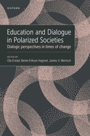 Education and Dialogue in Polarized Societies: Dialogic Perspectives in Times of Change 0197605427 Book Cover
