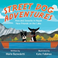 Street Dog Adventures: Awa and Sweetie in Nepal: New Friends on the Lake null Book Cover