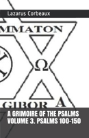 A GRIMOIRE OF THE PSALMS Volume 3. Psalms 101-150 B0851KJKQS Book Cover