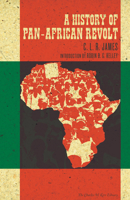 A History Of Pan-African Revolt (Revolutionary Classics) 1604860952 Book Cover