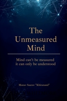 The Unmeasured Mind: "Mind can't be measured - it can only be understood." B0G4LZH2SZ Book Cover