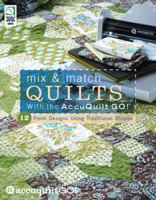 Mix  Match Quilts with the AccuQuilt GO! 1592173322 Book Cover