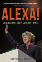 Alexa! Changing the Face of Canadian Politics 1773101951 Book Cover