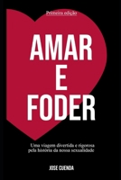 Amar e Foder: Uma viagem divertida e rigorosa pela história da nossa sexualidade (Portuguese Edition) B0F1KXD95B Book Cover