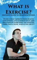 What Is Exercise? : Milton's Guide to Health and Fitness 1733114319 Book Cover