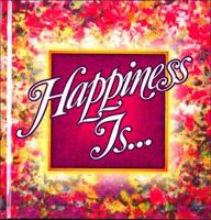 Happiness Is. . . Hardcover 0849951585 Book Cover